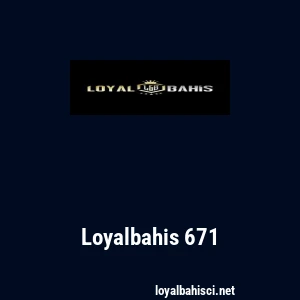 Loyalbahis 671