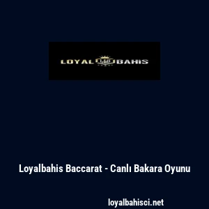 Loyalbahis Baccarat - Canlı Bakara Oyunu