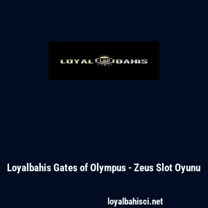 Loyalbahis Gates of Olympus - Zeus Slot Oyunu