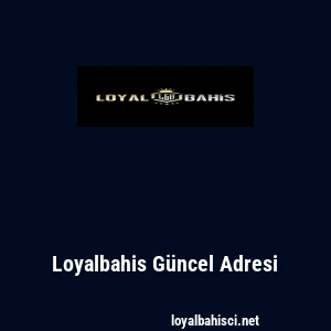 Loyalbahis Güncel Adresi