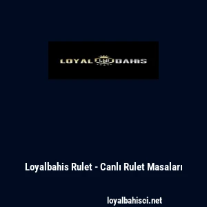 Loyalbahis Rulet - Canlı Rulet Masaları