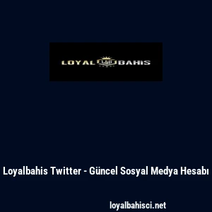 Loyalbahis Twitter - G&uuml;ncel Sosyal Medya Hesabı